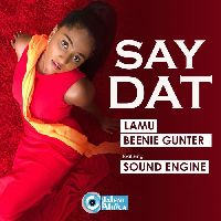 Say Dat - Beenie Gunter X Lamu X Sound Engine