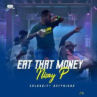 Eat That Money - Nisay P