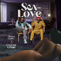 Sex and Love - Grenade Official and Wevu Walker