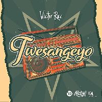 Twesangeyo By Victor Ruz