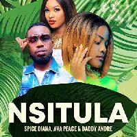 Nsitula - Ava Peace ft.Daddy Andre ft.Spice Diana