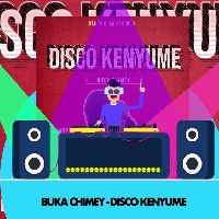 Disco Kenyume - Buka Chimey