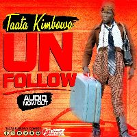 Unfollow - Taata Kimbowa Official