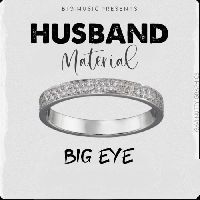 Husband Material - Big Eye