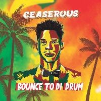 Bounce To Di Drum - Ceaserous