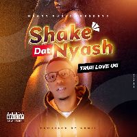 Shake Dat Nyash - True Love UG