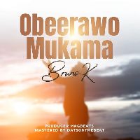 Obeerawo Mukama - Bruno K