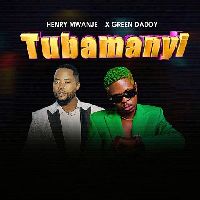 Tubamanyi - Henry Mwanje ft Green Daddy