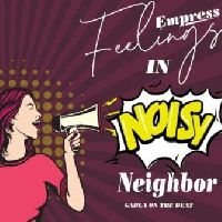 Noisy Neighbour - Empress Feelings