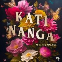 Winnie Nwagi  Kati Nanga