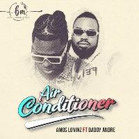 Air Conditioner - Daddy Andre ft Amos Lovinz