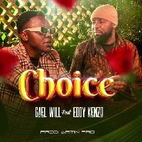 Choice - Gael will ft Eddy Kenzo