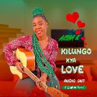 Kilungo Kya Love By Aisha K