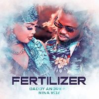 Fertilizer by Daddy Andre & Nina Roz
