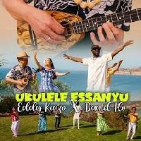 Ukulele Essanyu - Eddy Kenzo X Daniel Ho