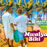 Mwalya Biki - Gravity Omutujju and  King Saha