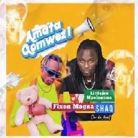 Amata Gomwezi - FixonMagna ft Little joe Mpologoma and Shaq on Da Beat