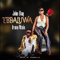 Ebbaluwa - John Blaq and Irene Ntale