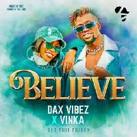 Believe - Dax Vibez and Vinka