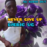 Never Give Up - DJ ERIC UG