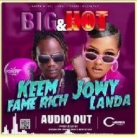 Big And Hot - Keem Fame Rich & Jowy Landa