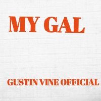 My Gal - Gustin Vine Official