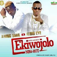 Ekiwojolo - Big Eye X King Saha